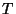 T