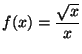 f(x)=(sqrt(x))/(x)