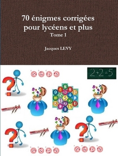 70 �nigmes corrig�es pour lyc�ens et plus